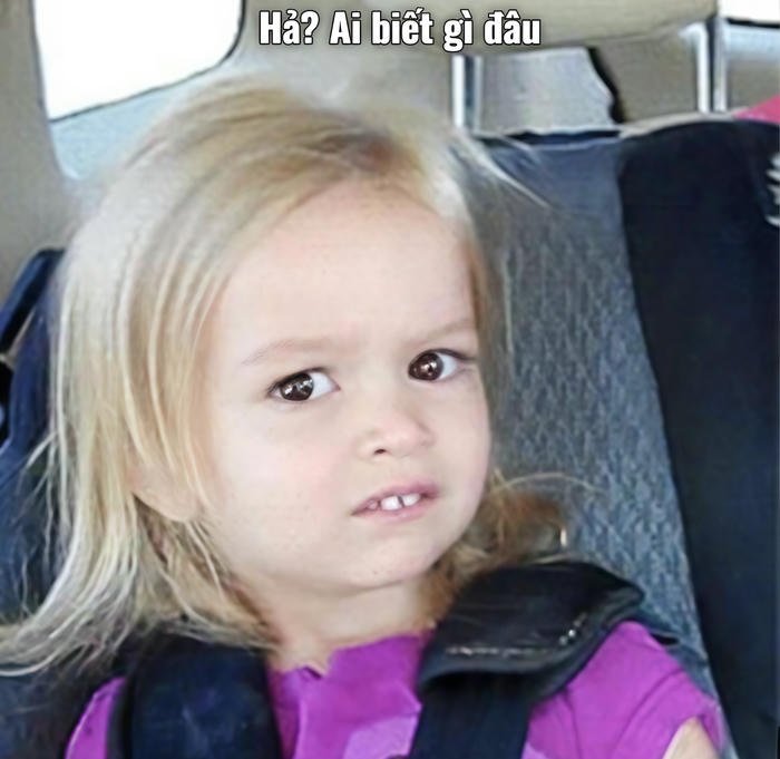 Hình ảnh meme ai biết gì cô bé đâu ngơ ngác